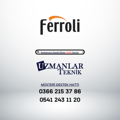 Ferroli Klima Yetkili Servisi Kastamonu