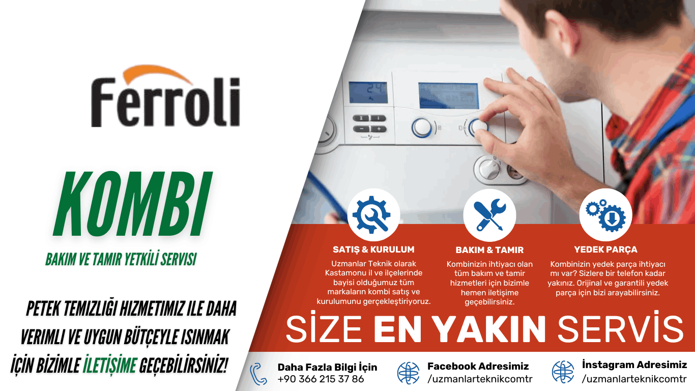 Uzmanlar Teknik Kastamonu Ferroli Kombi Yetkili Servisi